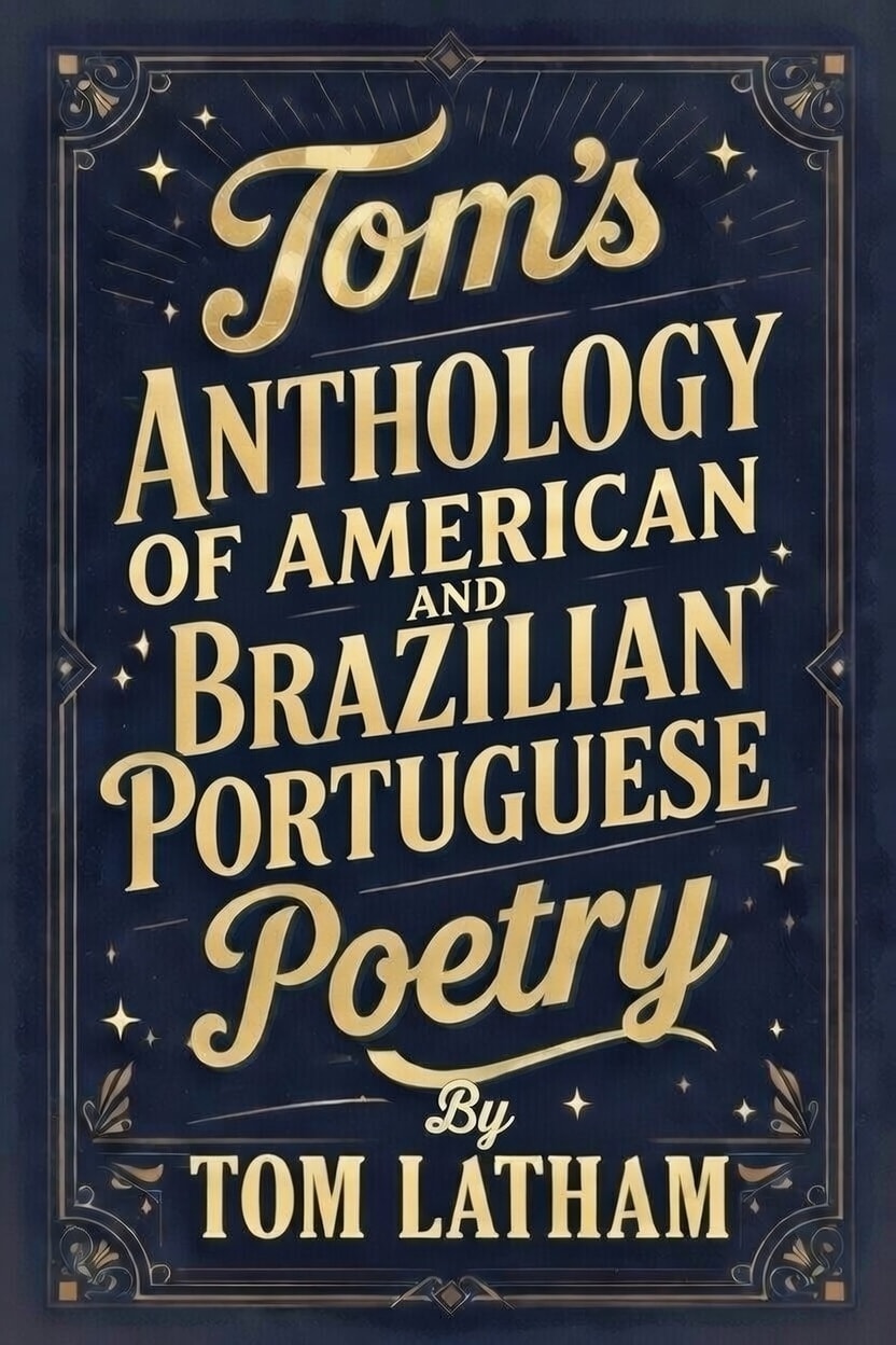 Tom's Anthology of American and Brazilian Portuguese Poetry